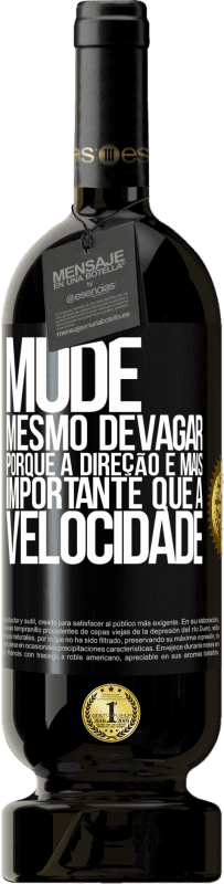 49,95 € | Vinho tinto Edição Premium MBS® Reserva Mude, mesmo devagar, porque a direção é mais importante que a velocidade Etiqueta Preta. Etiqueta personalizável Reserva 12 Meses Colheita 2015 Tempranillo