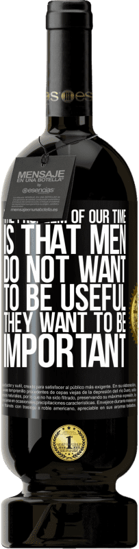 49,95 € 免费送货 | 红酒 高级版 MBS® 预订 我们这个时代的问题是男人不想有用，但很重要 黑标. 可自定义的标签 预订 12 个月 收成 2016 Tempranillo