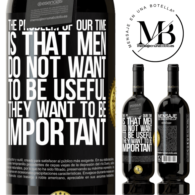 29,95 € Free Shipping | Red Wine Premium Edition MBS® Reserva The problem of our age is that men do not want to be useful, but important Black Label. Customizable label Reserva 12 Months Harvest 2014 Tempranillo