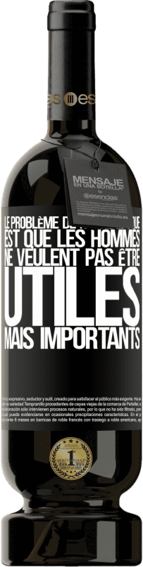 49,95 € Envoi gratuit | Vin rouge Édition Premium MBS® Réserve Le problème de notre époque est que les hommes ne veulent pas être utiles, mais importants Étiquette Noire. Étiquette personnalisable Réserve 12 Mois Récolte 2016 Tempranillo