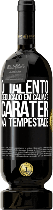 49,95 € | Vinho tinto Edição Premium MBS® Reserva O talento é educado em calma e caráter na tempestade Etiqueta Preta. Etiqueta personalizável Reserva 12 Meses Colheita 2015 Tempranillo