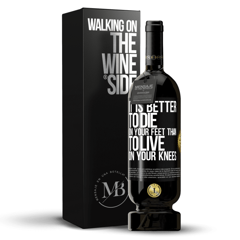 49,95 € Free Shipping | Red Wine Premium Edition MBS® Reserve It is better to die on your feet than to live on your knees Black Label. Customizable label Reserve 12 Months Harvest 2014 Tempranillo