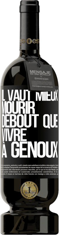 «Il vaut mieux mourir debout que vivre à genoux» Édition Premium MBS® Réserve