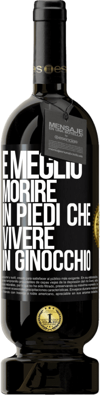 49,95 € | Vino rosso Edizione Premium MBS® Riserva È meglio morire in piedi che vivere in ginocchio Etichetta Nera. Etichetta personalizzabile Riserva 12 Mesi Raccogliere 2015 Tempranillo