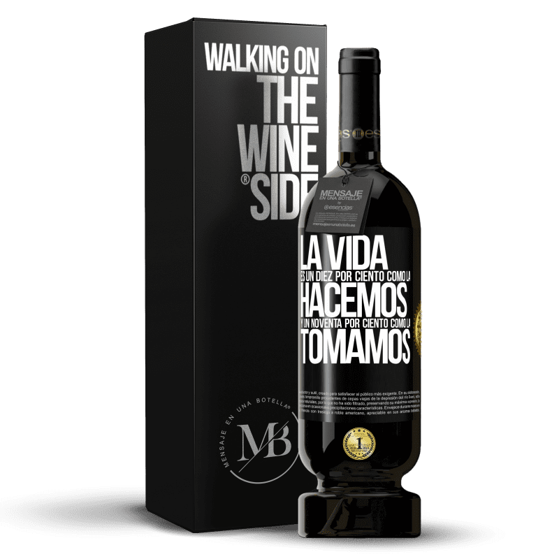 49,95 € Envío gratis | Vino Tinto Edición Premium MBS® Reserva La vida es un diez por ciento como la hacemos y un noventa por ciento como la tomamos Etiqueta Negra. Etiqueta personalizable Reserva 12 Meses Cosecha 2015 Tempranillo