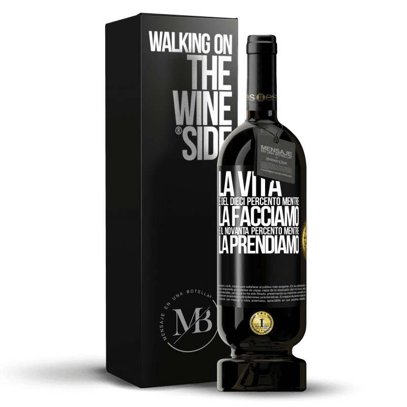 49,95 € Spedizione Gratuita | Vino rosso Edizione Premium MBS® Riserva La vita è del dieci percento mentre la facciamo e il novanta percento mentre la prendiamo Etichetta Nera. Etichetta personalizzabile Riserva 12 Mesi Raccogliere 2015 Tempranillo