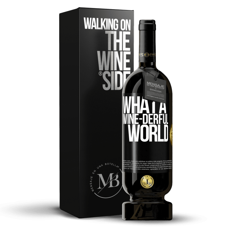 49,95 € 免费送货 | 红酒 高级版 MBS® 预订 What a wine-derful world 黑标. 可自定义的标签 预订 12 个月 收成 2016 Tempranillo