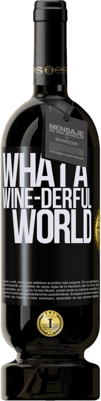 29,95 € Kostenloser Versand | Rotwein Premium Ausgabe MBS® Reserva What a wine-derful world Schwarzes Etikett. Anpassbares Etikett Reserva 12 Monate Ernte 2014 Tempranillo