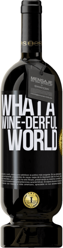 49,95 € | Rotwein Premium Ausgabe MBS® Reserve What a wine-derful world Schwarzes Etikett. Anpassbares Etikett Reserve 12 Monate Ernte 2015 Tempranillo