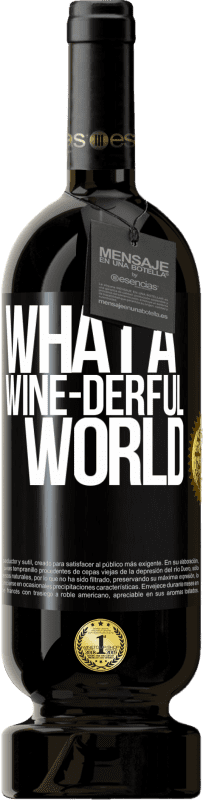 49,95 € Spedizione Gratuita | Vino rosso Edizione Premium MBS® Riserva What a wine-derful world Etichetta Nera. Etichetta personalizzabile Riserva 12 Mesi Raccogliere 2014 Tempranillo