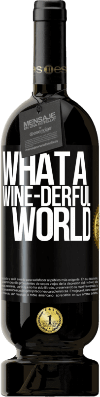 «What a wine-derful world» Edição Premium MBS® Reserva