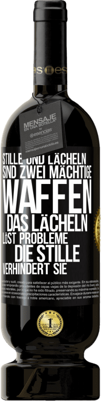 49,95 € | Rotwein Premium Ausgabe MBS® Reserve Stille und Lächeln sind zwei mächtige Waffen. Das Lächeln löst Probleme, die Stille verhindert sie Schwarzes Etikett. Anpassbares Etikett Reserve 12 Monate Ernte 2015 Tempranillo