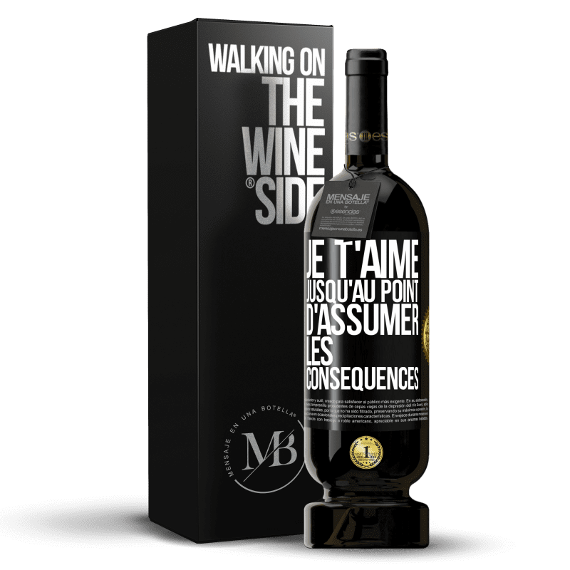 49,95 € Envoi gratuit | Vin rouge Édition Premium MBS® Réserve Je t'aime jusqu'au point d'assumer les conséquences Étiquette Noire. Étiquette personnalisable Réserve 12 Mois Récolte 2016 Tempranillo