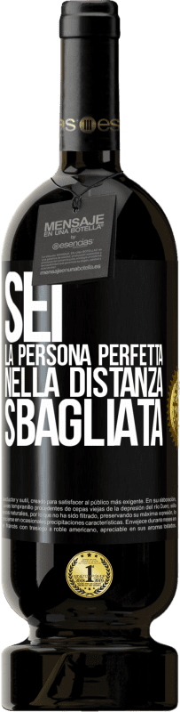 49,95 € | Vino rosso Edizione Premium MBS® Riserva Sei la persona perfetta nella distanza sbagliata Etichetta Nera. Etichetta personalizzabile Riserva 12 Mesi Raccogliere 2015 Tempranillo