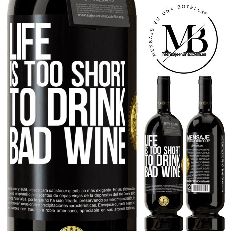 29,95 € Free Shipping | Red Wine Premium Edition MBS® Reserva Life is too short to drink bad wine Black Label. Customizable label Reserva 12 Months Harvest 2014 Tempranillo