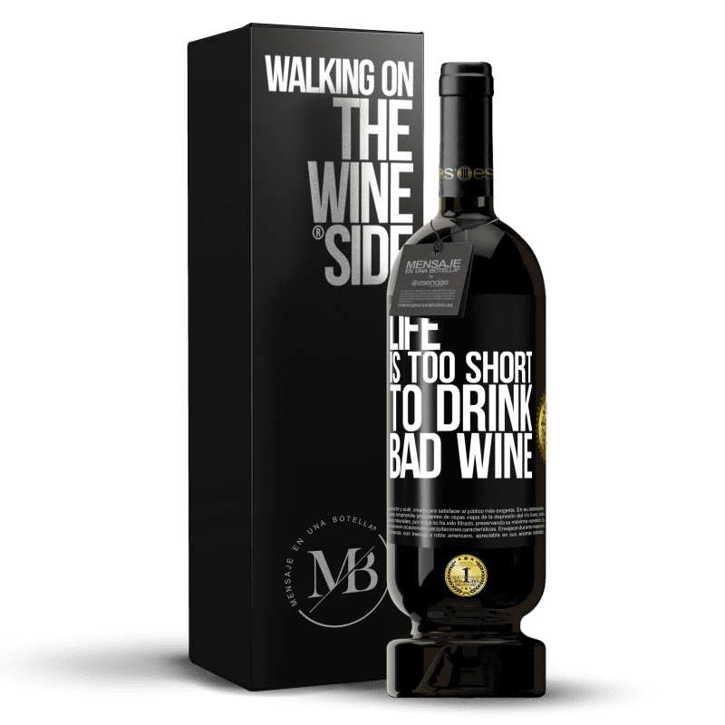 49,95 € Free Shipping | Red Wine Premium Edition MBS® Reserve Life is too short to drink bad wine Black Label. Customizable label Reserve 12 Months Harvest 2014 Tempranillo