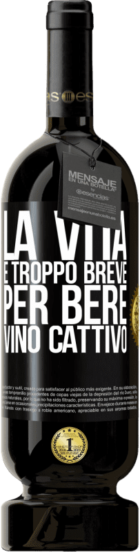 49,95 € Spedizione Gratuita | Vino rosso Edizione Premium MBS® Riserva La vita è troppo breve per bere vino cattivo Etichetta Nera. Etichetta personalizzabile Riserva 12 Mesi Raccogliere 2016 Tempranillo