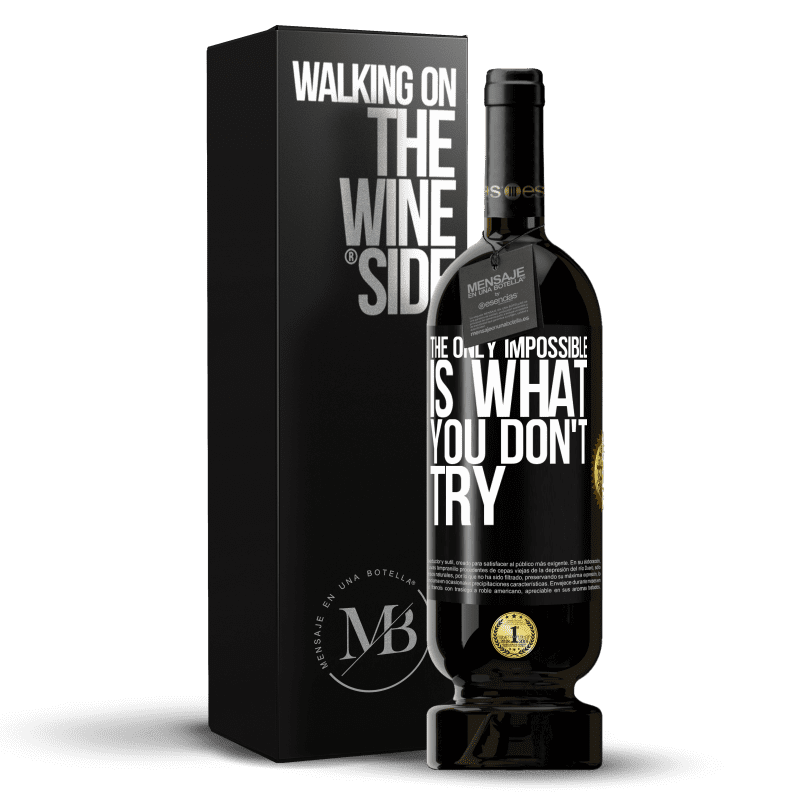 49,95 € Free Shipping | Red Wine Premium Edition MBS® Reserve The only impossible is what you don't try Black Label. Customizable label Reserve 12 Months Harvest 2014 Tempranillo