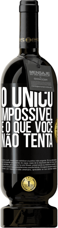 49,95 € Envio grátis | Vinho tinto Edição Premium MBS® Reserva O único impossível é o que você não tenta Etiqueta Preta. Etiqueta personalizável Reserva 12 Meses Colheita 2016 Tempranillo
