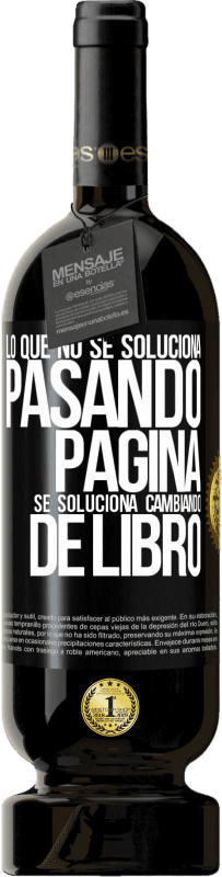 «Lo que no se soluciona pasando página, se soluciona cambiando de libro» Edición Premium MBS® Reserva