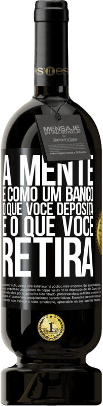 «A mente é como um banco. O que você deposita é o que você retira» Edição Premium MBS® Reserva
