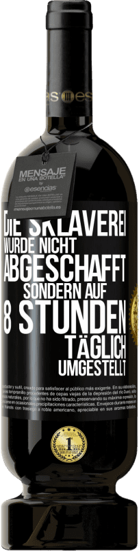 «Die Sklaverei wurde nicht abgeschafft, sondern auf 8 Stunden täglich umgestellt» Premium Ausgabe MBS® Reserve