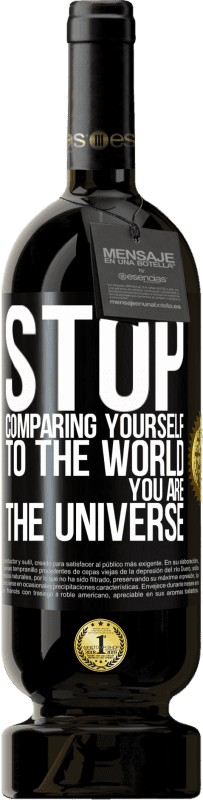 49,95 € Free Shipping | Red Wine Premium Edition MBS® Reserve Stop comparing yourself to the world, you are the universe Black Label. Customizable label Reserve 12 Months Harvest 2014 Tempranillo
