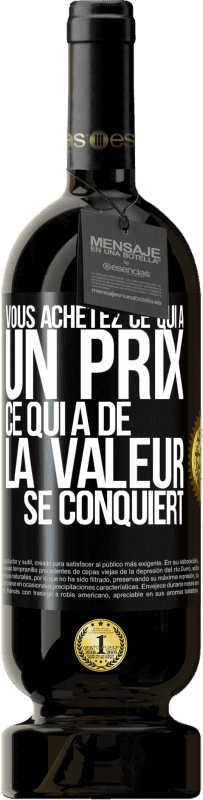 49,95 € | Vin rouge Édition Premium MBS® Réserve Vous achetez ce qui a un prix. Ce qui a de la valeur se conquiert Étiquette Noire. Étiquette personnalisable Réserve 12 Mois Récolte 2015 Tempranillo