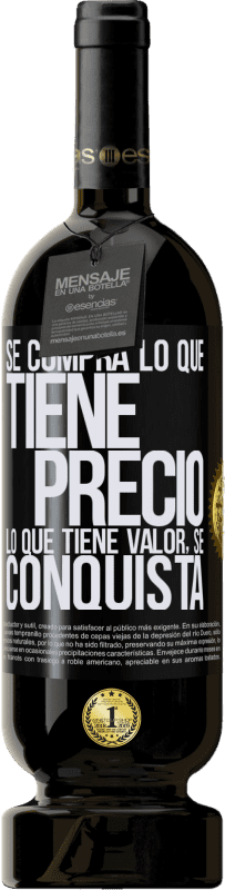 49,95 € | Vino Tinto Edición Premium MBS® Reserva Se compra lo que tiene precio. Lo que tiene valor, se conquista Etiqueta Negra. Etiqueta personalizable Reserva 12 Meses Cosecha 2015 Tempranillo