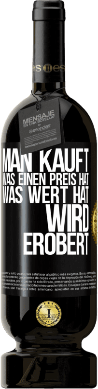 49,95 € Kostenloser Versand | Rotwein Premium Ausgabe MBS® Reserve Man kauft, was einen Preis hat. Was Wert hat, wird erobert Schwarzes Etikett. Anpassbares Etikett Reserve 12 Monate Ernte 2016 Tempranillo