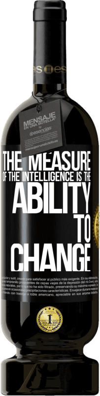 49,95 € Free Shipping | Red Wine Premium Edition MBS® Reserve The measure of the intelligence is the ability to change Black Label. Customizable label Reserve 12 Months Harvest 2016 Tempranillo