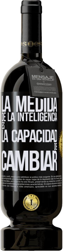 49,95 € Envío gratis | Vino Tinto Edición Premium MBS® Reserva La medida de la inteligencia es la capacidad de cambiar Etiqueta Negra. Etiqueta personalizable Reserva 12 Meses Cosecha 2016 Tempranillo