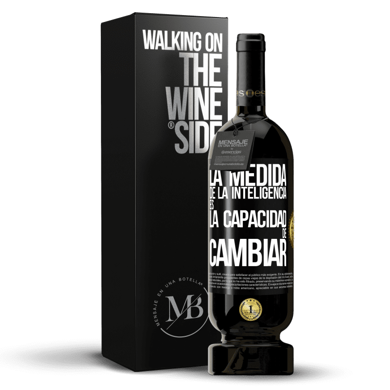 49,95 € Envío gratis | Vino Tinto Edición Premium MBS® Reserva La medida de la inteligencia es la capacidad de cambiar Etiqueta Negra. Etiqueta personalizable Reserva 12 Meses Cosecha 2015 Tempranillo