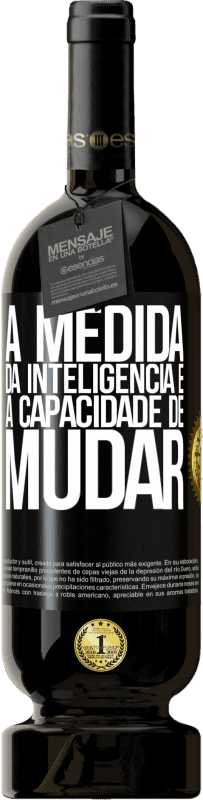 49,95 € Envio grátis | Vinho tinto Edição Premium MBS® Reserva A medida da inteligência é a capacidade de mudar Etiqueta Preta. Etiqueta personalizável Reserva 12 Meses Colheita 2016 Tempranillo