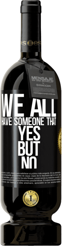 49,95 € 送料無料 | 赤ワイン プレミアム版 MBS® 予約する 私たちは皆、誰かがいます ブラックラベル. カスタマイズ可能なラベル 予約する 12 月 収穫 2016 Tempranillo