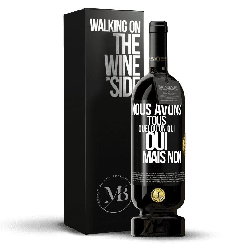 49,95 € Envoi gratuit | Vin rouge Édition Premium MBS® Réserve Nous avons tous quelqu'un qui oui mais non Étiquette Noire. Étiquette personnalisable Réserve 12 Mois Récolte 2016 Tempranillo