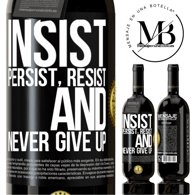 29,95 € Free Shipping | Red Wine Premium Edition MBS® Reserva Insist, persist, resist, and never give up Black Label. Customizable label Reserva 12 Months Harvest 2014 Tempranillo