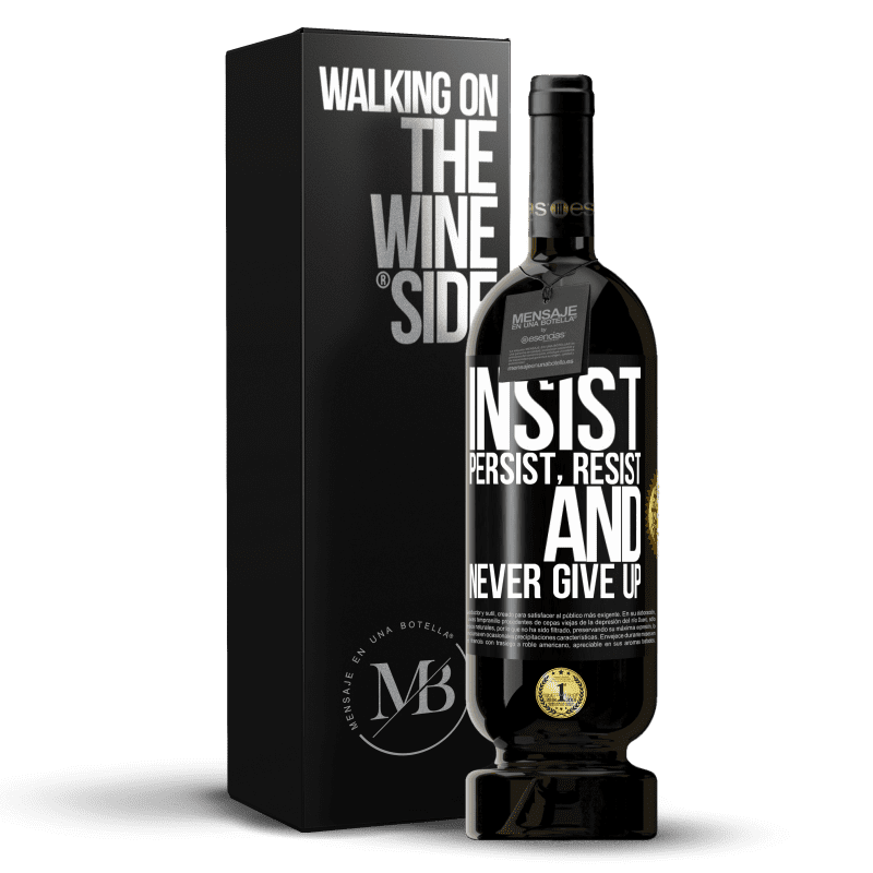 49,95 € Free Shipping | Red Wine Premium Edition MBS® Reserve Insist, persist, resist, and never give up Black Label. Customizable label Reserve 12 Months Harvest 2014 Tempranillo