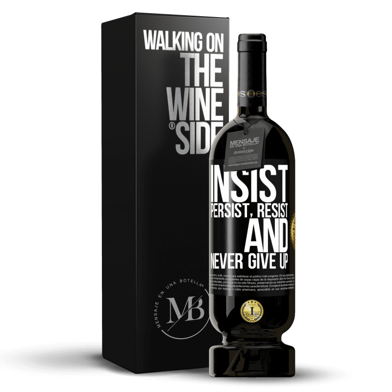 49,95 € Free Shipping | Red Wine Premium Edition MBS® Reserve Insist, persist, resist, and never give up Black Label. Customizable label Reserve 12 Months Harvest 2015 Tempranillo