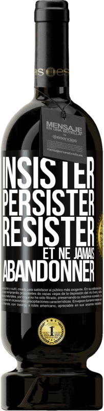«Insister, persister, résister et ne jamais abandonner» Édition Premium MBS® Réserve