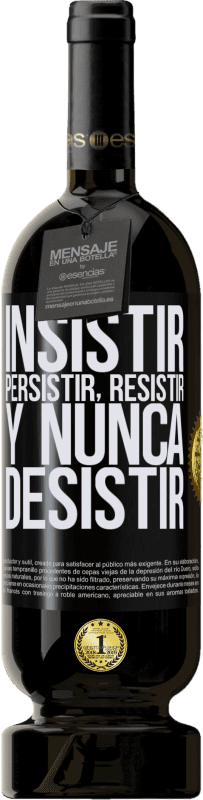 «Insistir, persistir, resistir, y nunca desistir» Edición Premium MBS® Reserva