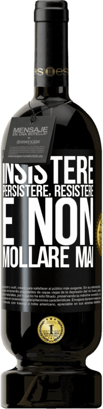 49,95 € Spedizione Gratuita | Vino rosso Edizione Premium MBS® Riserva Insistere, persistere, resistere e non mollare mai Etichetta Nera. Etichetta personalizzabile Riserva 12 Mesi Raccogliere 2016 Tempranillo