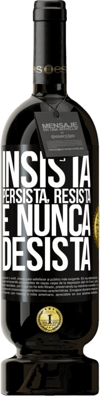 49,95 € Envio grátis | Vinho tinto Edição Premium MBS® Reserva Insista, persista, resista e nunca desista Etiqueta Preta. Etiqueta personalizável Reserva 12 Meses Colheita 2015 Tempranillo