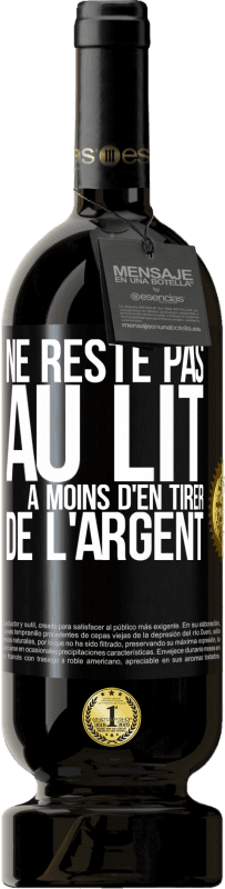 49,95 € Envoi gratuit | Vin rouge Édition Premium MBS® Réserve Ne reste pas au lit à moins d'en tirer de l'argent Étiquette Noire. Étiquette personnalisable Réserve 12 Mois Récolte 2016 Tempranillo