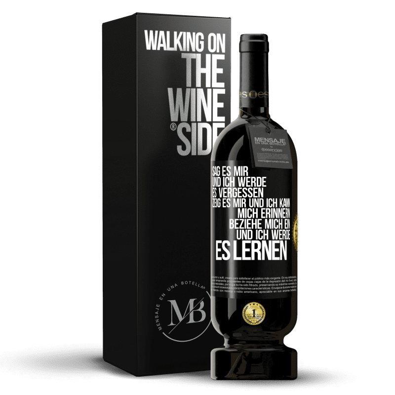 49,95 € Kostenloser Versand | Rotwein Premium Ausgabe MBS® Reserve Sag es mir und ich werde es vergessen. Zeig es mir und ich kann mich erinnern. Beziehe mich ein und ich werde es lernen Schwarzes Etikett. Anpassbares Etikett Reserve 12 Monate Ernte 2016 Tempranillo