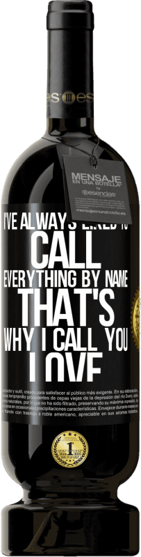 49,95 € Бесплатная доставка | Красное вино Premium Edition MBS® Бронировать Мне всегда нравилось называть все по имени, поэтому я называю тебя любовь Черная метка. Настраиваемая этикетка Бронировать 12 Месяцы Урожай 2016 Tempranillo