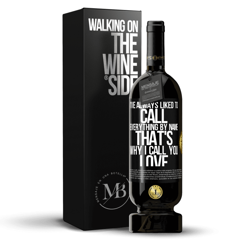 49,95 € Free Shipping | Red Wine Premium Edition MBS® Reserve I've always liked to call everything by name, that's why I call you love Black Label. Customizable label Reserve 12 Months Harvest 2014 Tempranillo