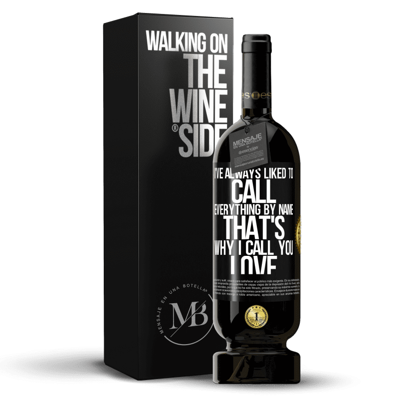 49,95 € Free Shipping | Red Wine Premium Edition MBS® Reserve I've always liked to call everything by name, that's why I call you love Black Label. Customizable label Reserve 12 Months Harvest 2016 Tempranillo