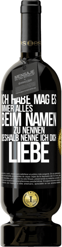 49,95 € | Rotwein Premium Ausgabe MBS® Reserve Ich habe mag es, immer alles beim Namen zu nennen, deshalb nenne ich dich Liebe Schwarzes Etikett. Anpassbares Etikett Reserve 12 Monate Ernte 2015 Tempranillo