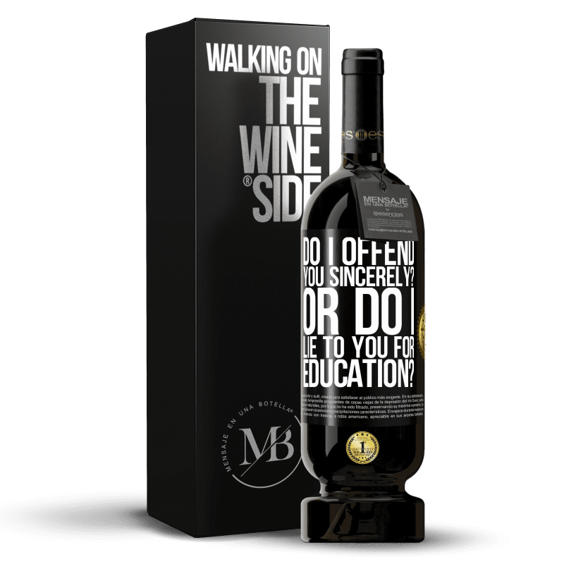 49,95 € Free Shipping | Red Wine Premium Edition MBS® Reserve do I offend you sincerely? Or do I lie to you for education? Black Label. Customizable label Reserve 12 Months Harvest 2014 Tempranillo